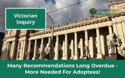 Victorian Inquiry – Many Recommendations Long Overdue – More Needed for Adoptees