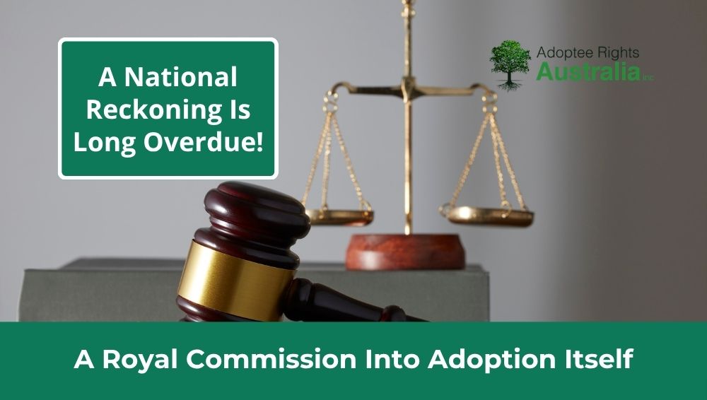 A Royal Commission into adoption itself – A National Reckoning is long overdue!