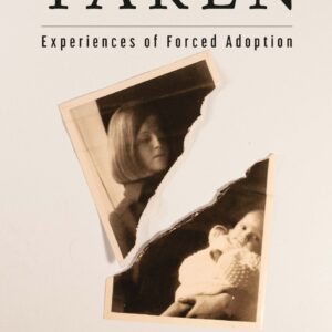 Taken: Experiences of Forced Adoption