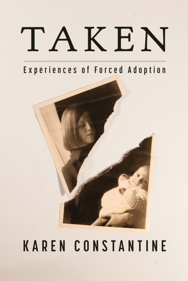 Taken: Experiences of Forced Adoption